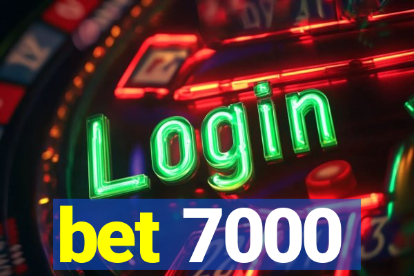 bet 7000